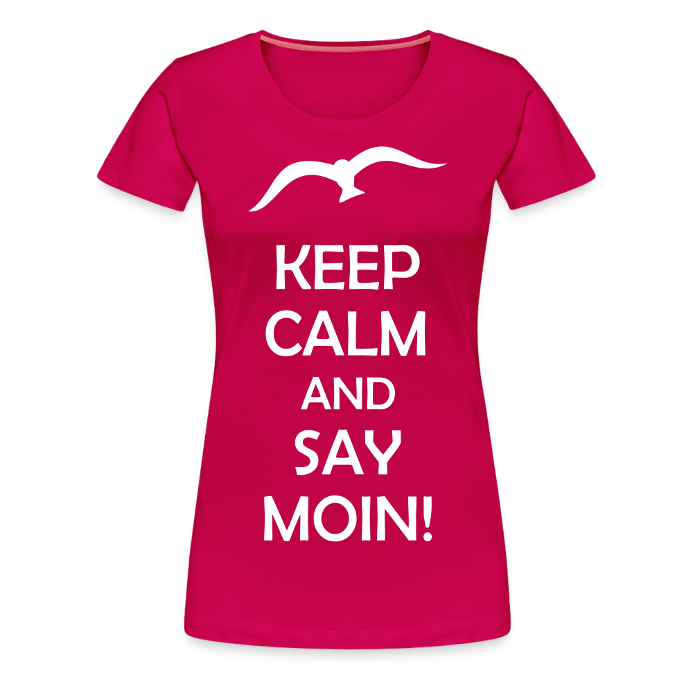 Frauen Premium T-Shirt - Keep Calm and Say MOIN! Spruch - dunkles Pink