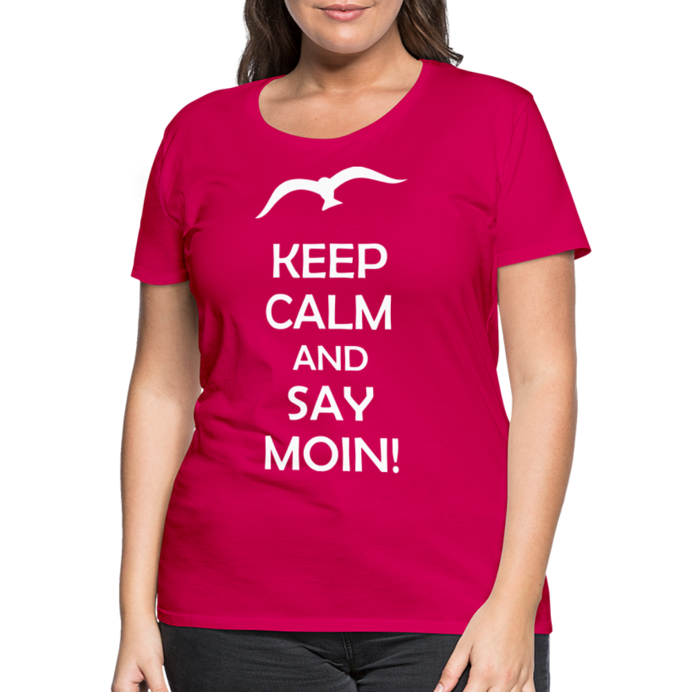 Frauen Premium T-Shirt - Keep Calm and Say MOIN! Spruch - dunkles Pink