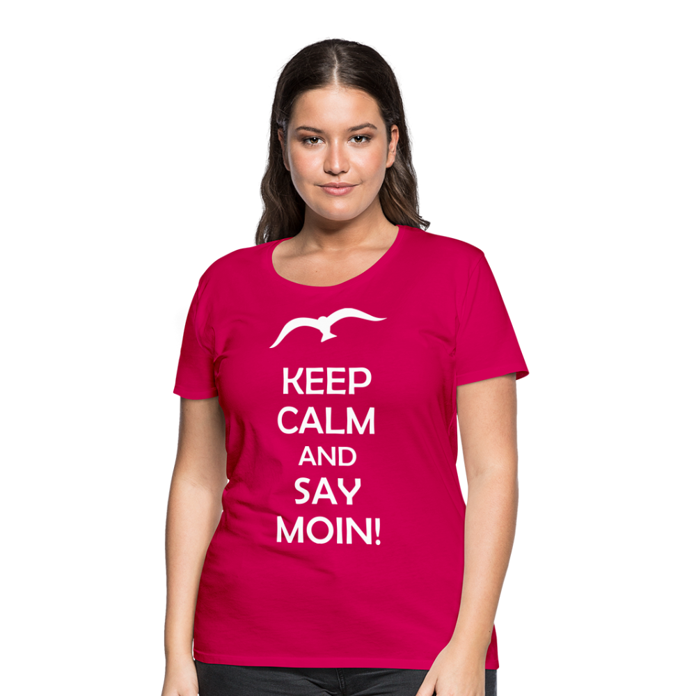 Frauen Premium T-Shirt - Keep Calm and Say MOIN! Spruch - dunkles Pink