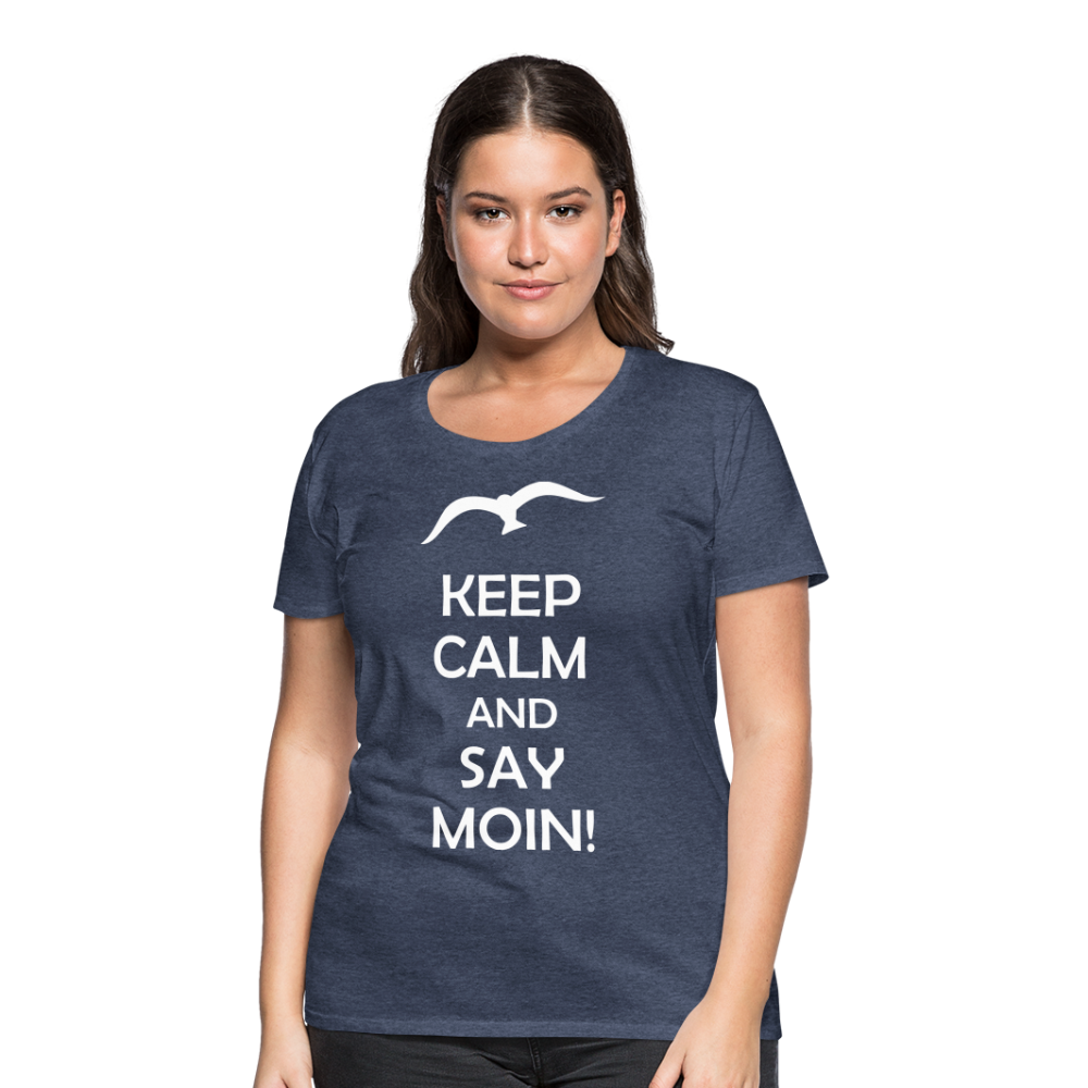 Frauen Premium T-Shirt - Keep Calm and Say MOIN! Spruch - Blau meliert