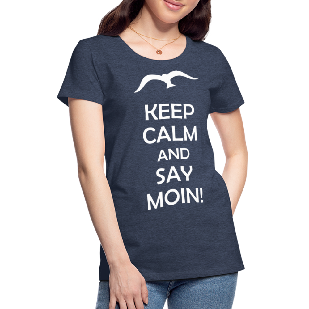 Frauen Premium T-Shirt - Keep Calm and Say MOIN! Spruch - Blau meliert