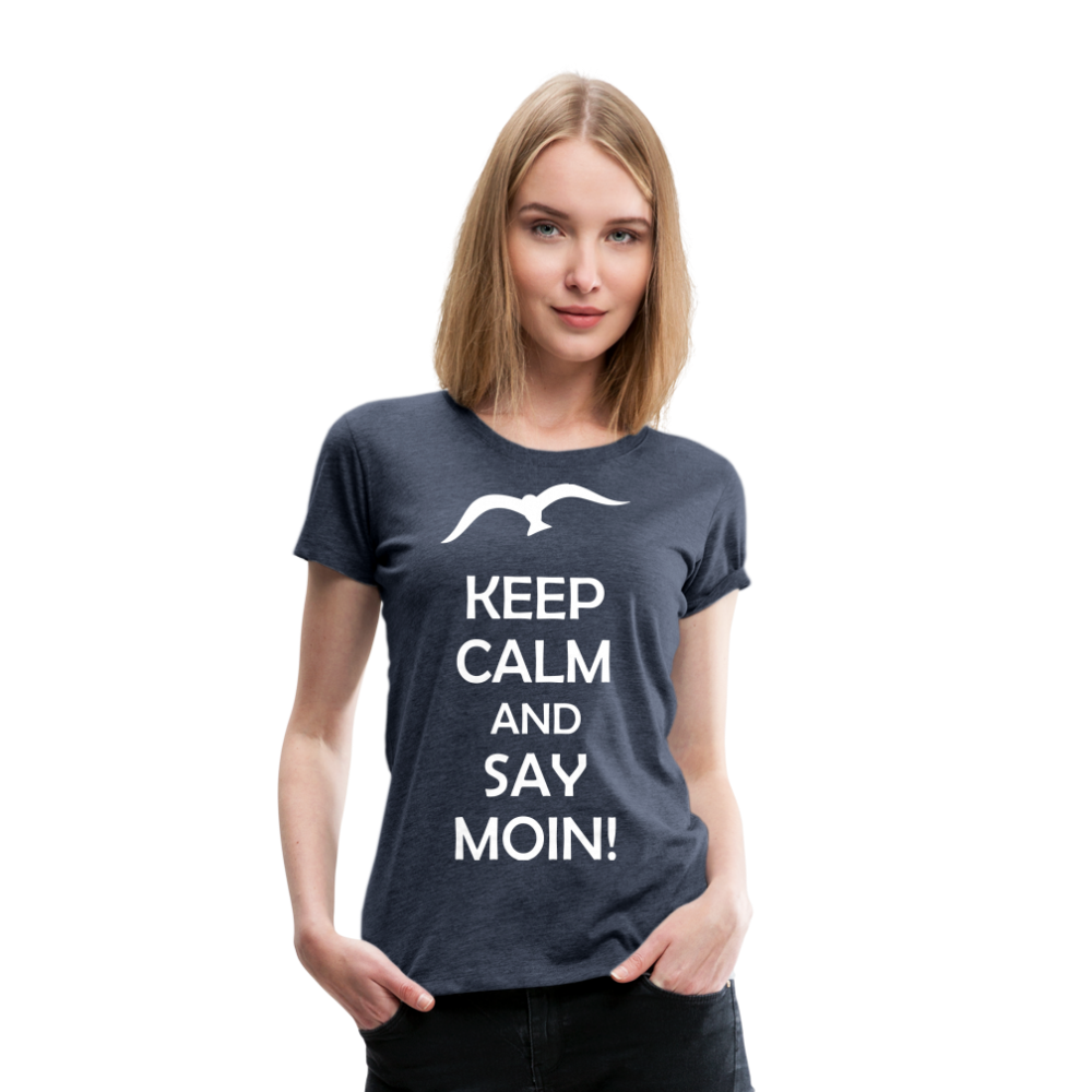 Frauen Premium T-Shirt - Keep Calm and Say MOIN! Spruch - Blau meliert