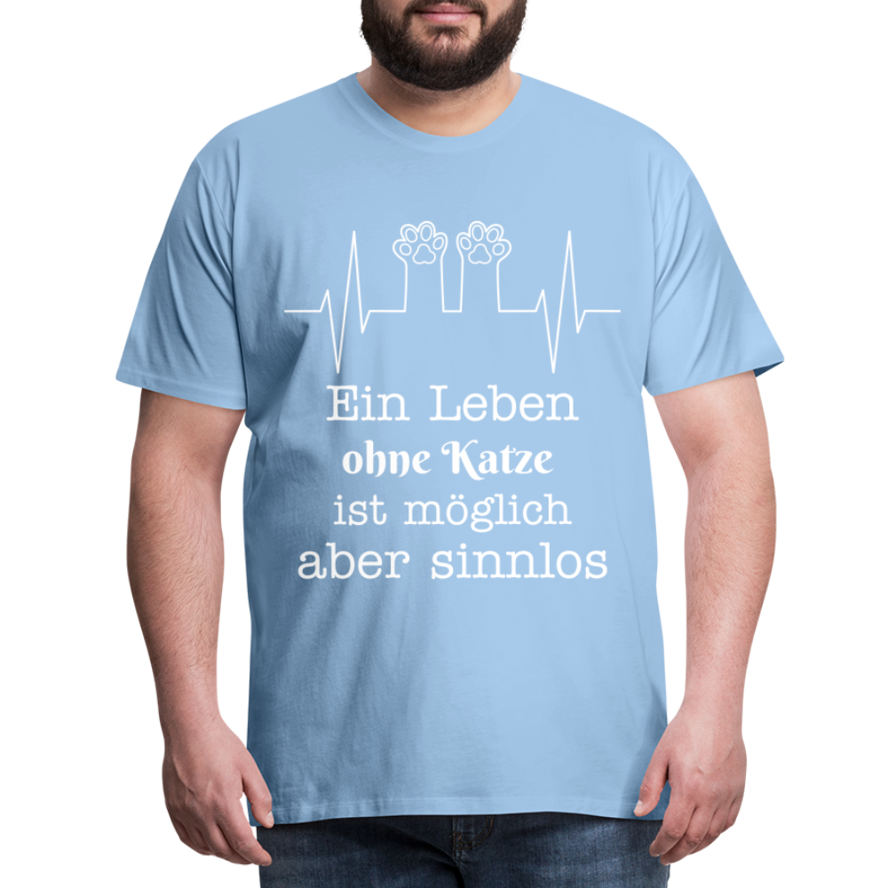 Männer Premium T-Shirt - Ein Leben ohne Katze ist möglich aber Sinnlos Spruch Design - Sky