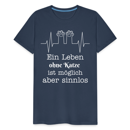 Männer Premium T-Shirt - Ein Leben ohne Katze ist möglich aber Sinnlos Spruch Design - Navy