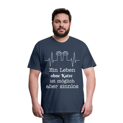 Männer Premium T-Shirt - Ein Leben ohne Katze ist möglich aber Sinnlos Spruch Design - Navy