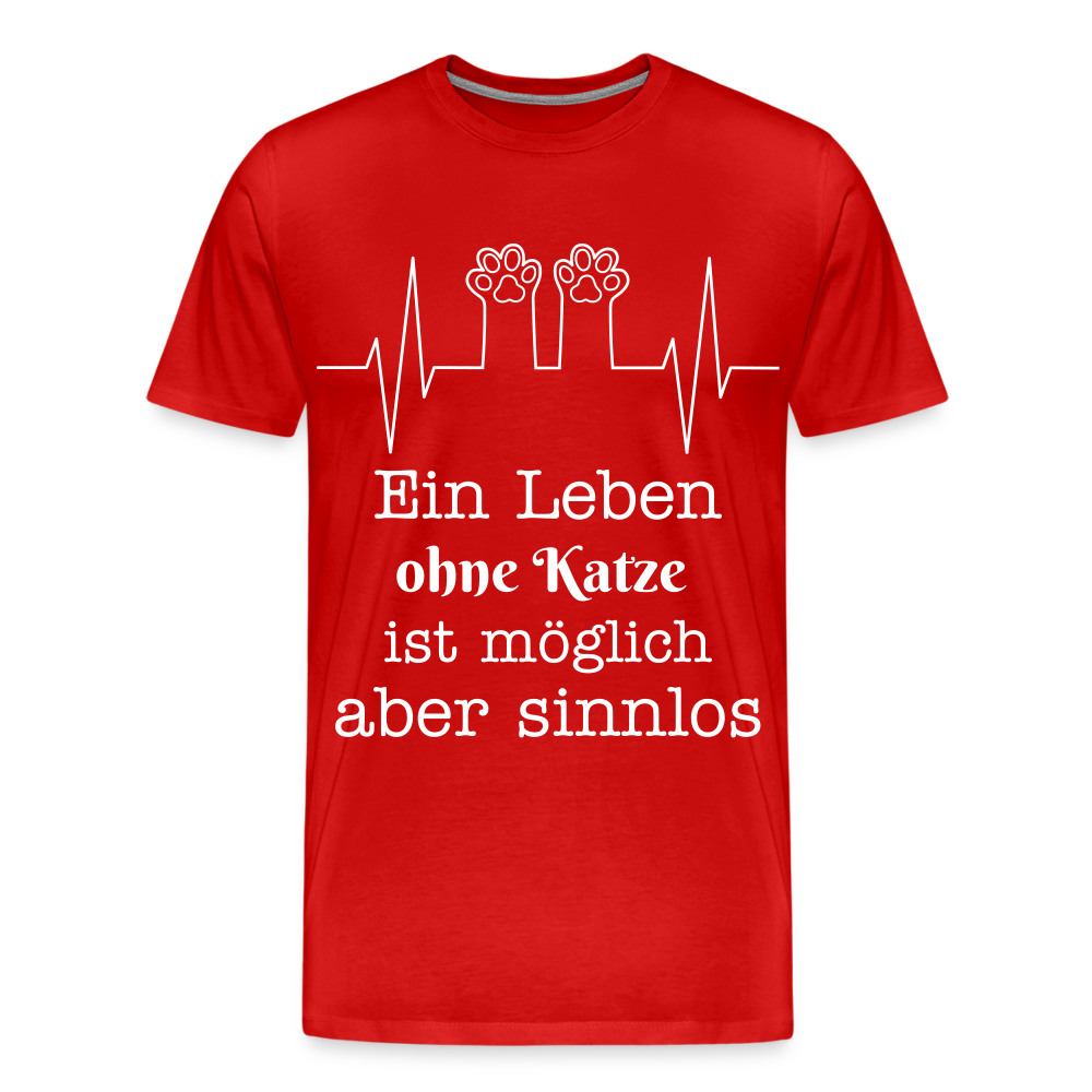 Männer Premium T-Shirt - Ein Leben ohne Katze ist möglich aber Sinnlos Spruch Design - Rot