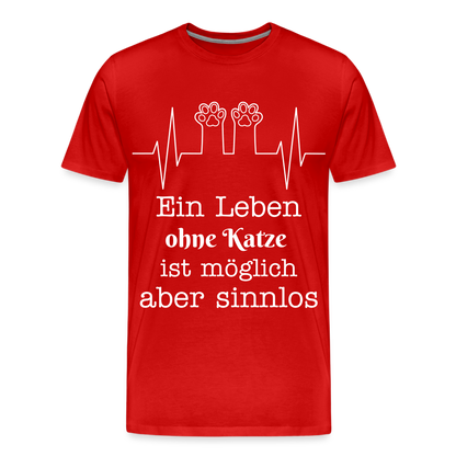 Männer Premium T-Shirt - Ein Leben ohne Katze ist möglich aber Sinnlos Spruch Design - Rot