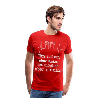 Männer Premium T-Shirt - Ein Leben ohne Katze ist möglich aber Sinnlos Spruch Design - Rot