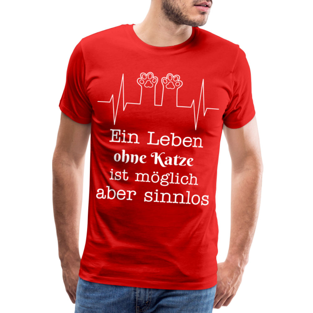 Männer Premium T-Shirt - Ein Leben ohne Katze ist möglich aber Sinnlos Spruch Design - Rot