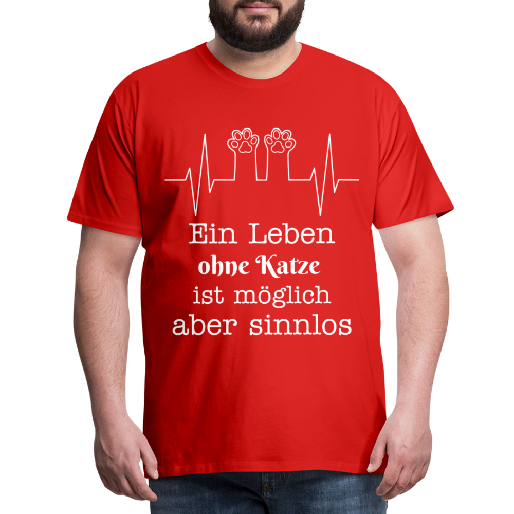 Männer Premium T-Shirt - Ein Leben ohne Katze ist möglich aber Sinnlos Spruch Design - Rot