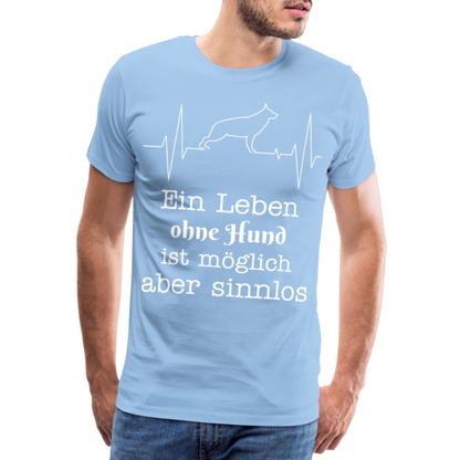 Männer Premium T-Shirt - Ein Leben ohne Hund ist möglich aber sinnlos! Tierspruch Design - Sky