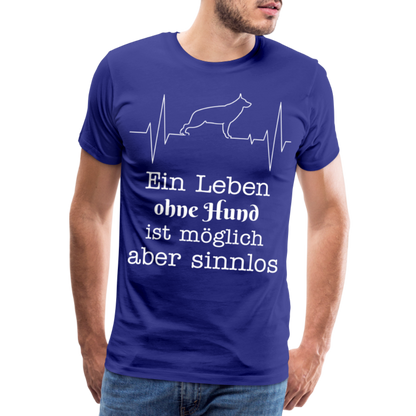 Männer Premium T-Shirt - Ein Leben ohne Hund ist möglich aber sinnlos! Tierspruch Design - Königsblau