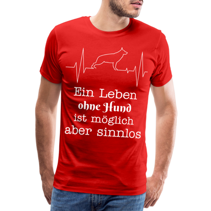 Männer Premium T-Shirt - Ein Leben ohne Hund ist möglich aber sinnlos! Tierspruch Design - Rot