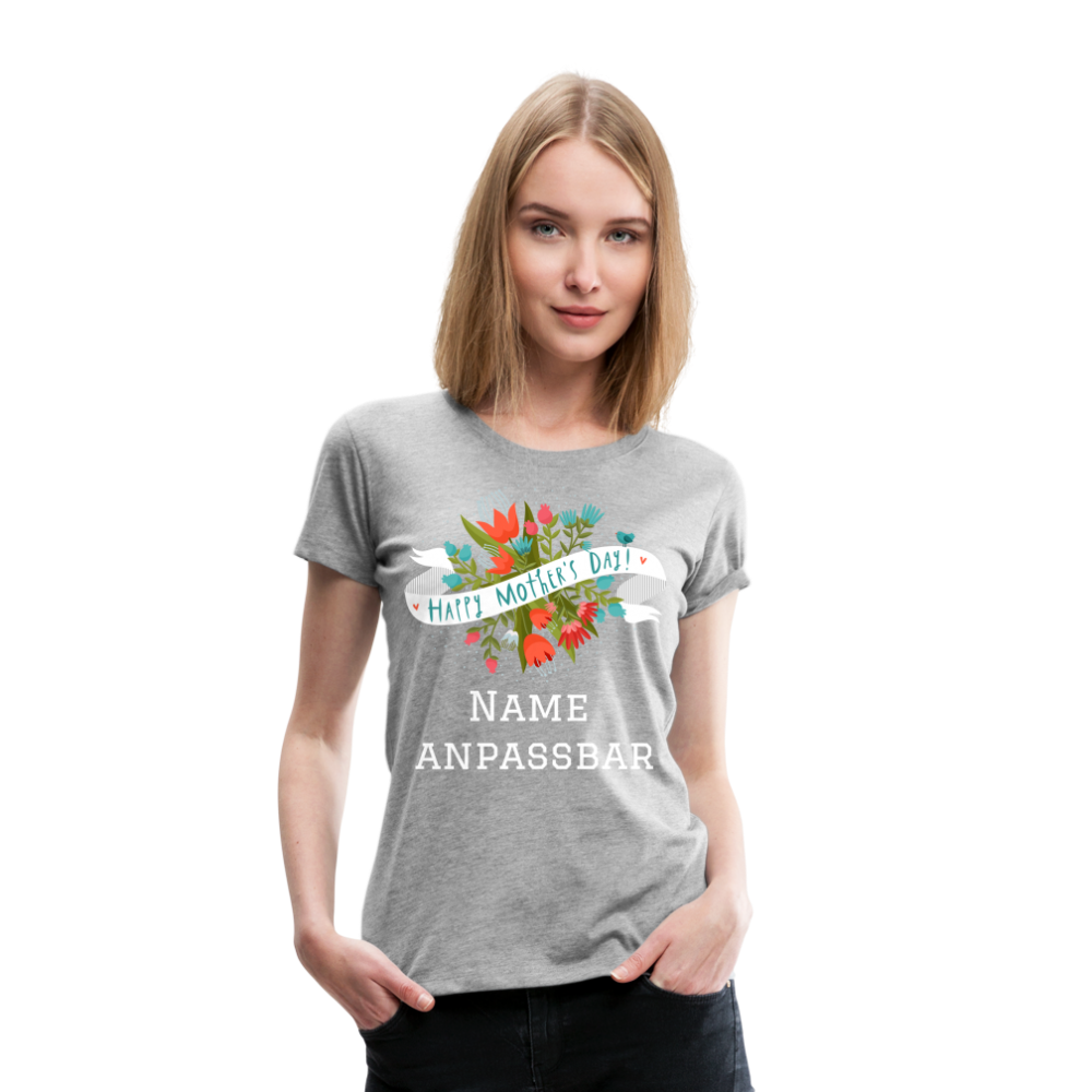 Frauen Premium T-Shirt - Happy Mother's Day - Muttertags Design - personalisierbar - Grau meliert