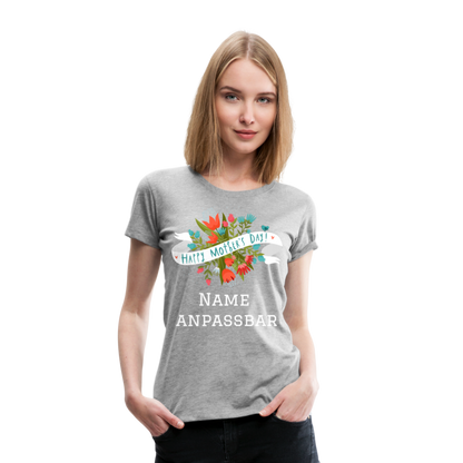 Frauen Premium T-Shirt - Happy Mother's Day - Muttertags Design - personalisierbar - Grau meliert