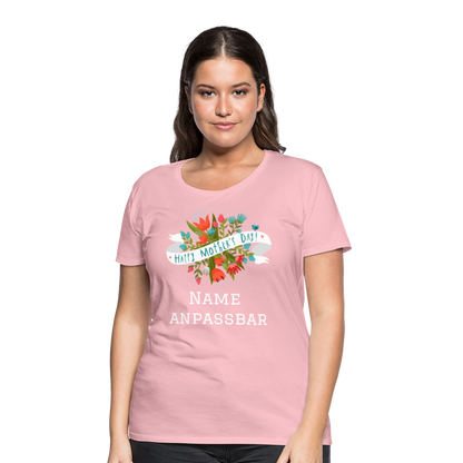 Frauen Premium T-Shirt - Happy Mother's Day - Muttertags Design - personalisierbar - Hellrosa