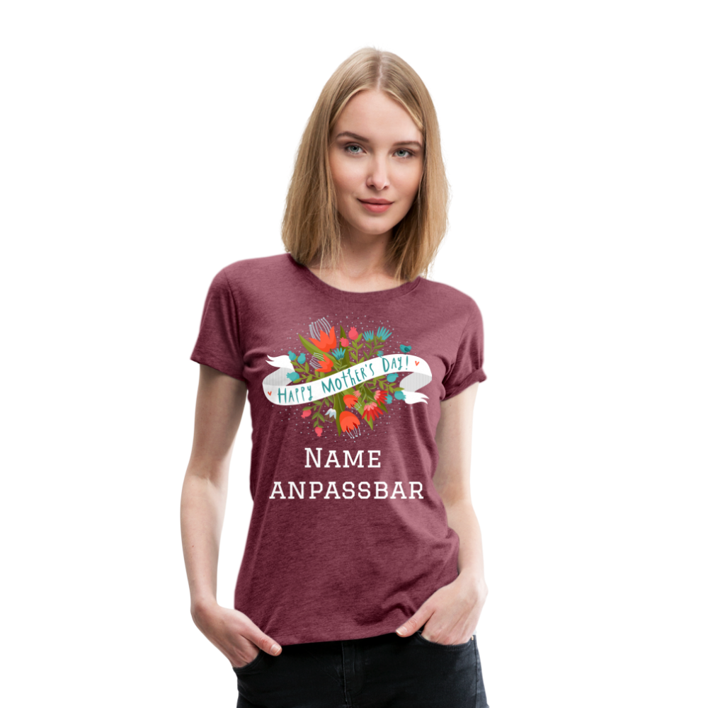 Frauen Premium T-Shirt - Happy Mother's Day - Muttertags Design - personalisierbar - Bordeauxrot meliert