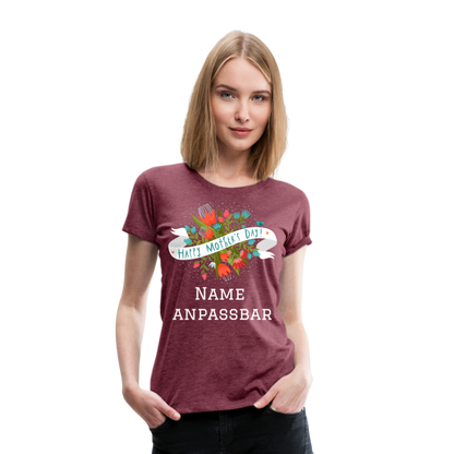 Frauen Premium T-Shirt - Happy Mother's Day - Muttertags Design - personalisierbar - Bordeauxrot meliert