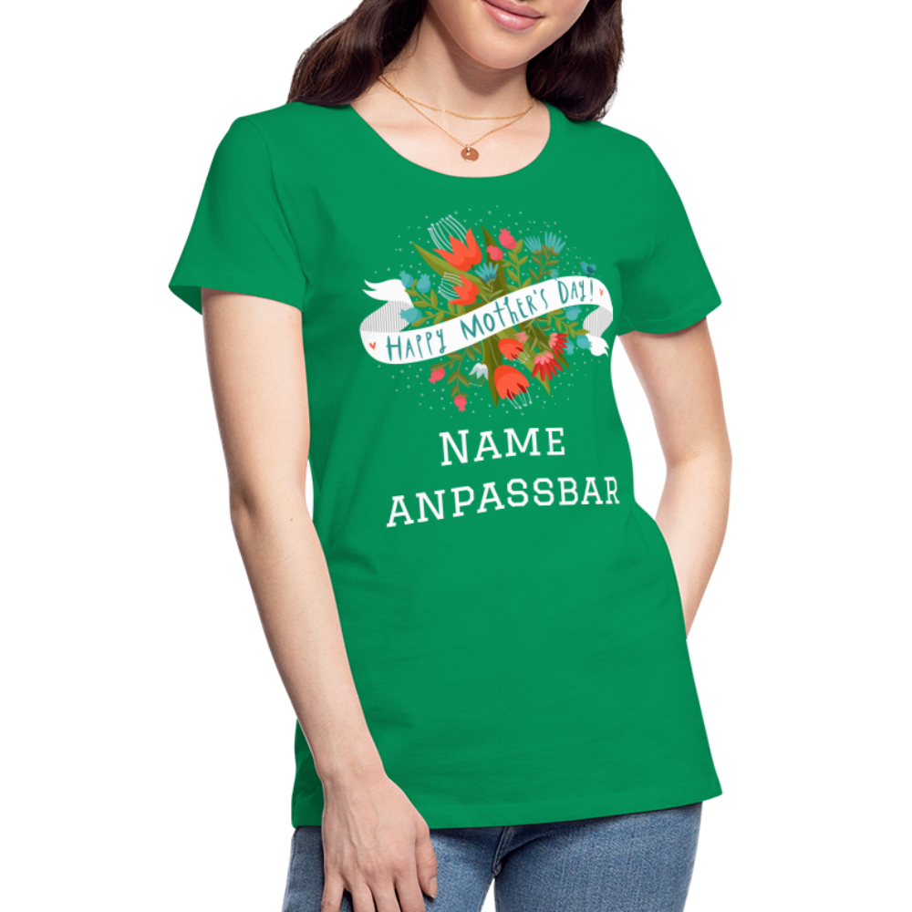 Frauen Premium T-Shirt - Happy Mother's Day - Muttertags Design - personalisierbar - Kelly Green