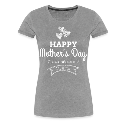 Frauen Premium T-Shirt - Happy Mother's Day - Muttertags Design - Grau meliert