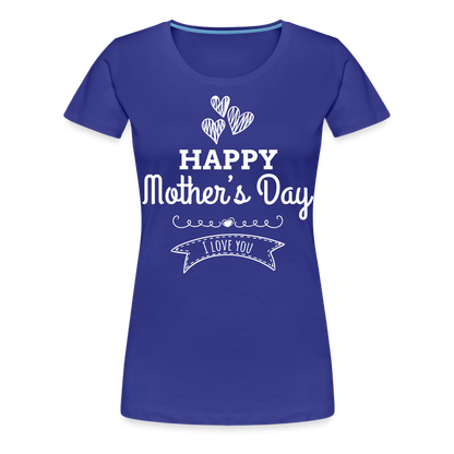 Frauen Premium T-Shirt - Happy Mother's Day - Muttertags Design - Königsblau