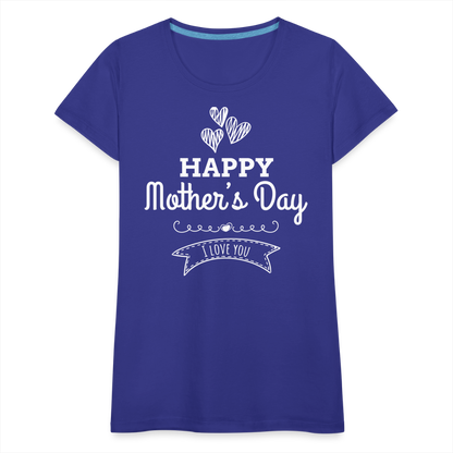 Frauen Premium T-Shirt - Happy Mother's Day - Muttertags Design - Königsblau