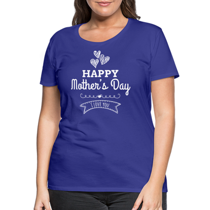 Frauen Premium T-Shirt - Happy Mother's Day - Muttertags Design - Königsblau