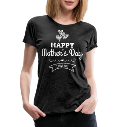 Frauen Premium T-Shirt - Happy Mother's Day - Muttertags Design - Anthrazit