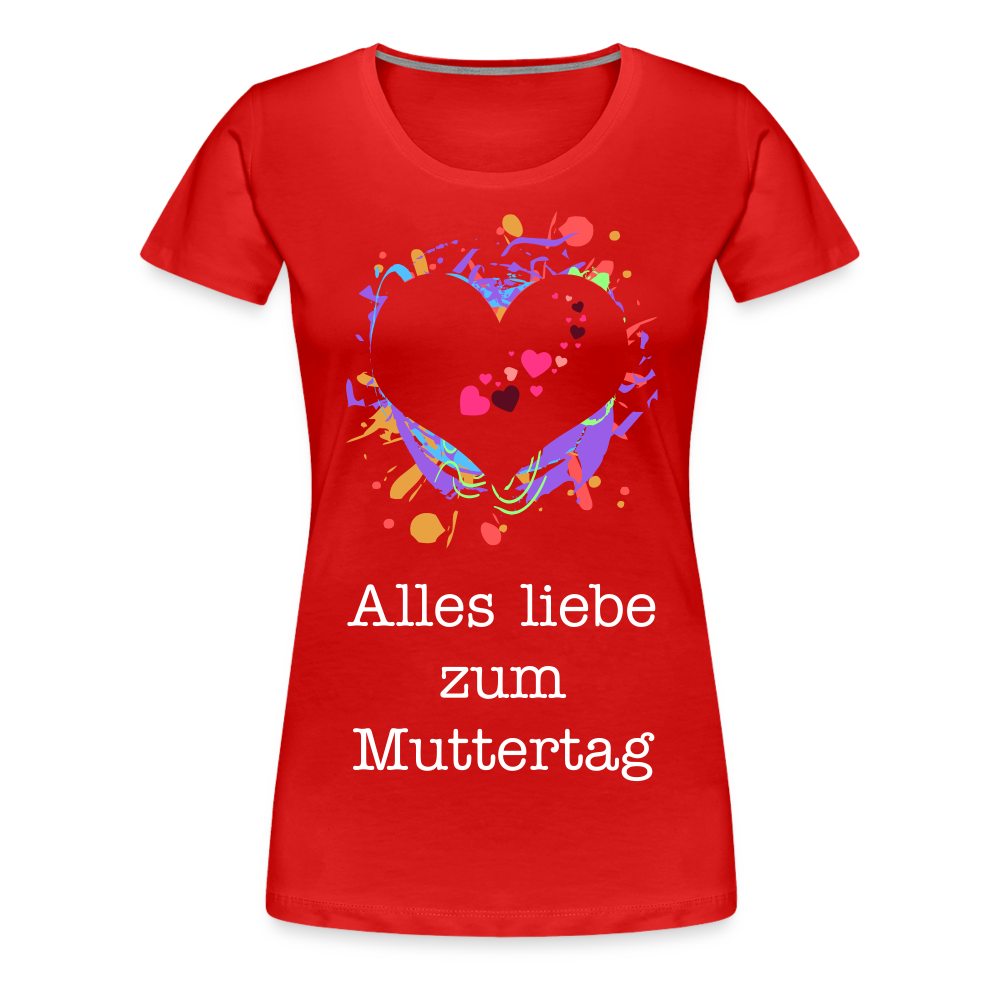 Frauen Premium T-Shirt - Alles liebe zum Muttertag - Rot