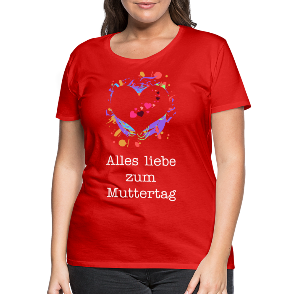 Frauen Premium T-Shirt - Alles liebe zum Muttertag - Rot