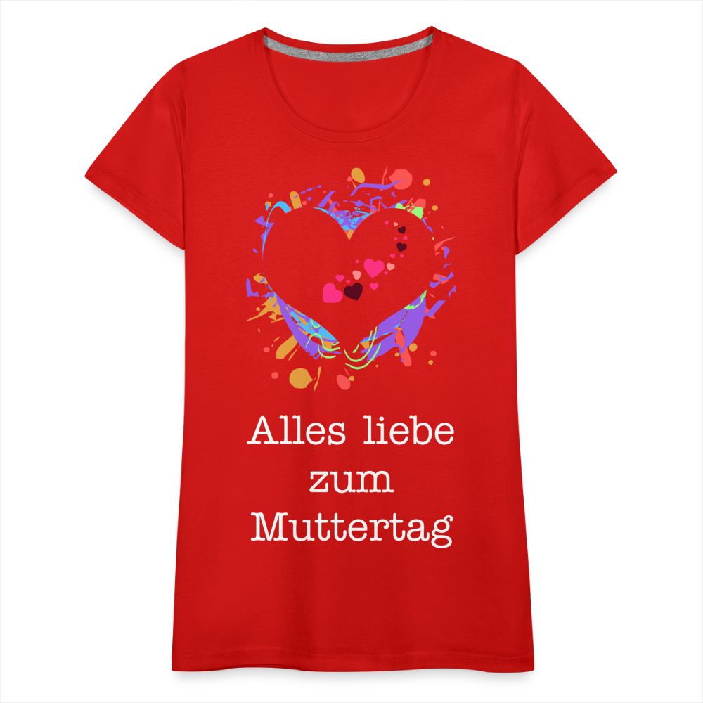 Frauen Premium T-Shirt - Alles liebe zum Muttertag - Rot