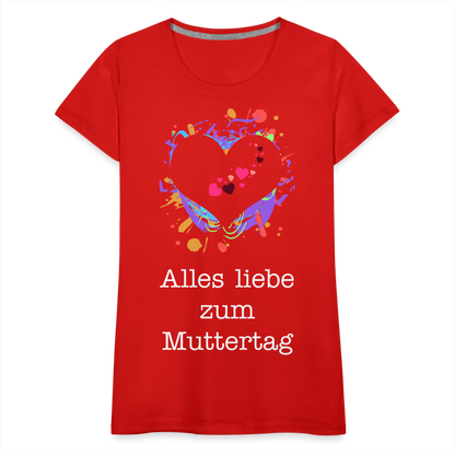 Frauen Premium T-Shirt - Alles liebe zum Muttertag - Rot