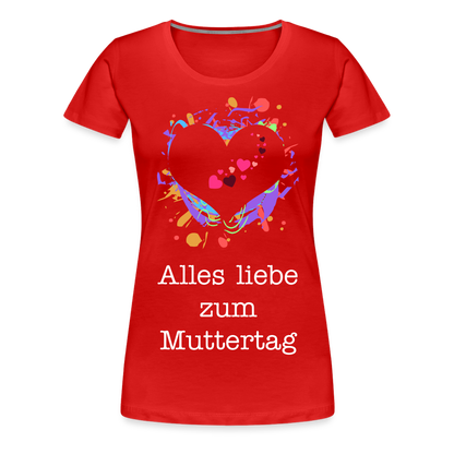 Frauen Premium T-Shirt - Alles liebe zum Muttertag - Rot