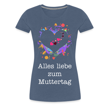 Frauen Premium T-Shirt - Alles liebe zum Muttertag - Blau meliert