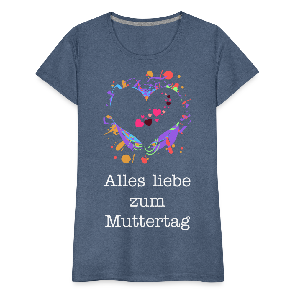 Frauen Premium T-Shirt - Alles liebe zum Muttertag - Blau meliert