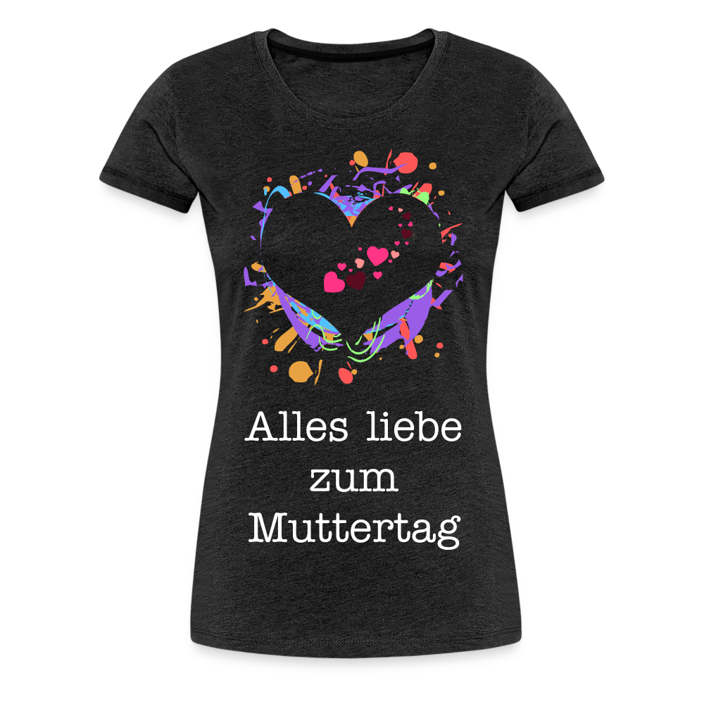 Frauen Premium T-Shirt - Alles liebe zum Muttertag - Anthrazit