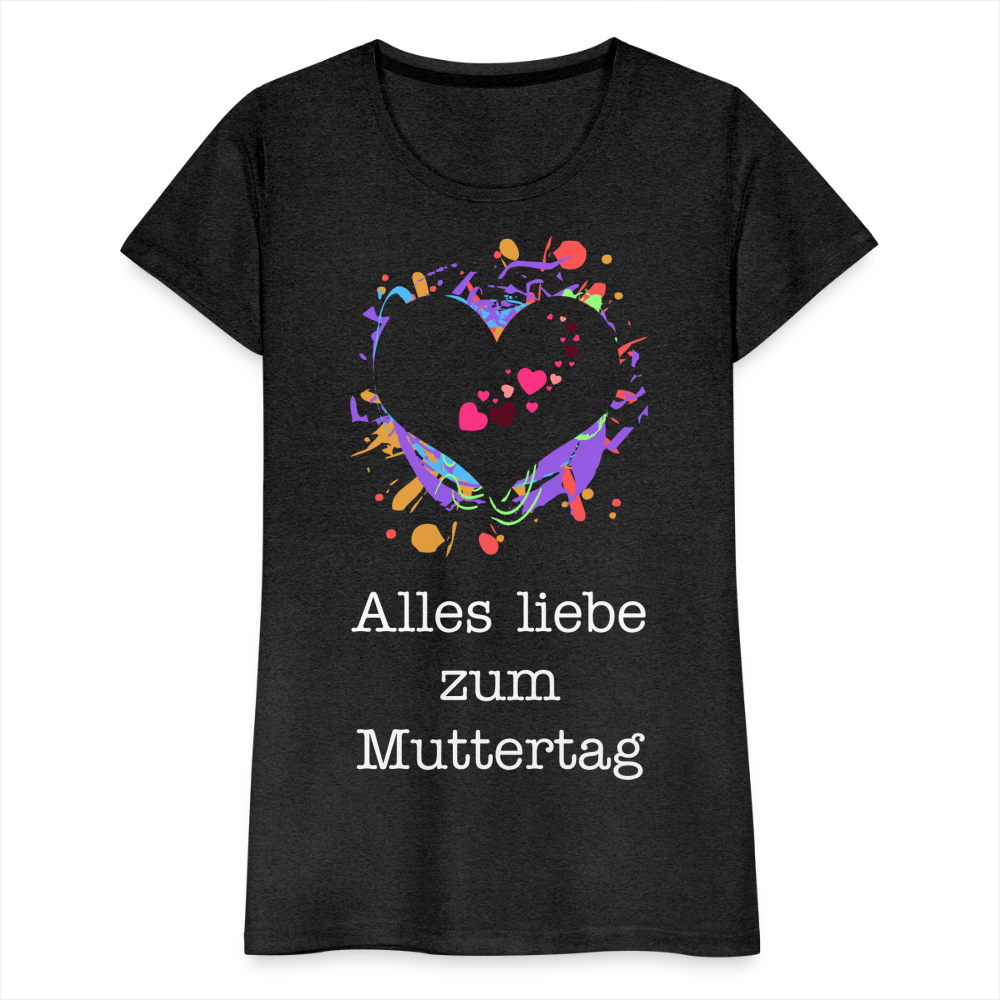 Frauen Premium T-Shirt - Alles liebe zum Muttertag - Anthrazit