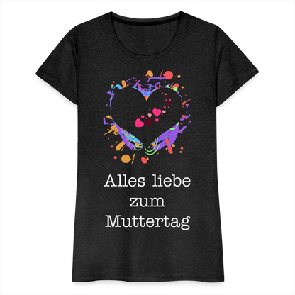 Frauen Premium T-Shirt - Alles liebe zum Muttertag - Anthrazit