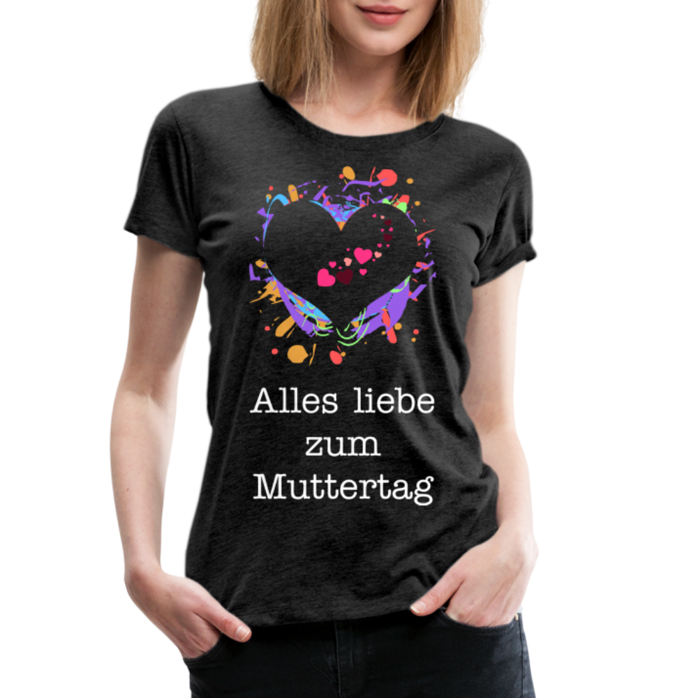 Frauen Premium T-Shirt - Alles liebe zum Muttertag - Anthrazit