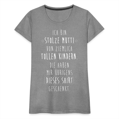 Frauen Premium T-Shirt - Ich bin stolze Mutti von ziemlich Tollen Kindern - Grau meliert