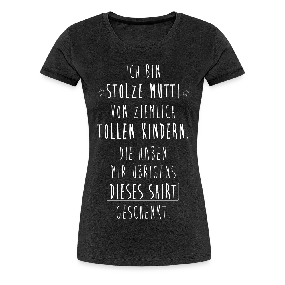 Frauen Premium T-Shirt - Ich bin stolze Mutti von ziemlich Tollen Kindern - Anthrazit