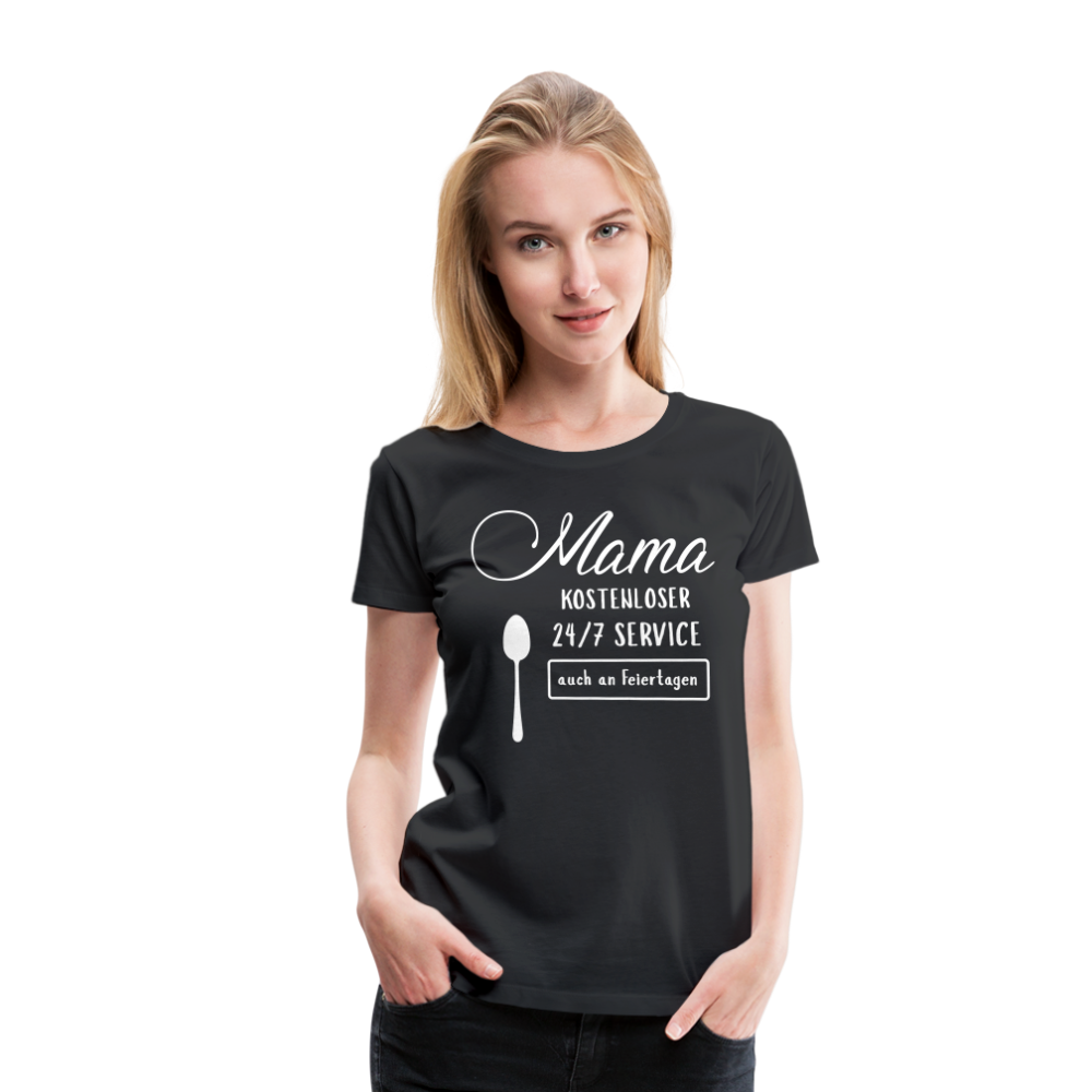 Frauen Premium T-Shirt - Mama kostenloser 27/7 Service - Schwarz