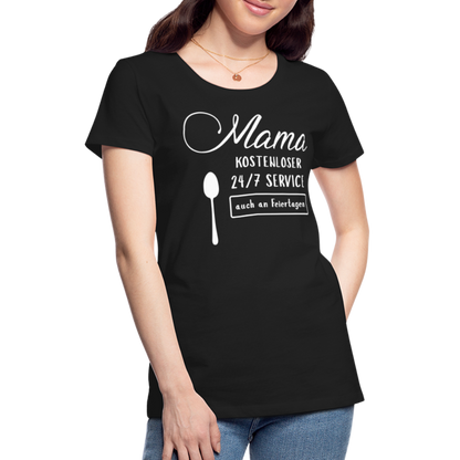 Frauen Premium T-Shirt - Mama kostenloser 27/7 Service - Schwarz