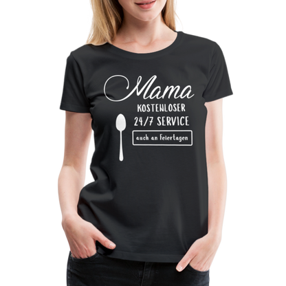 Frauen Premium T-Shirt - Mama kostenloser 27/7 Service - Schwarz