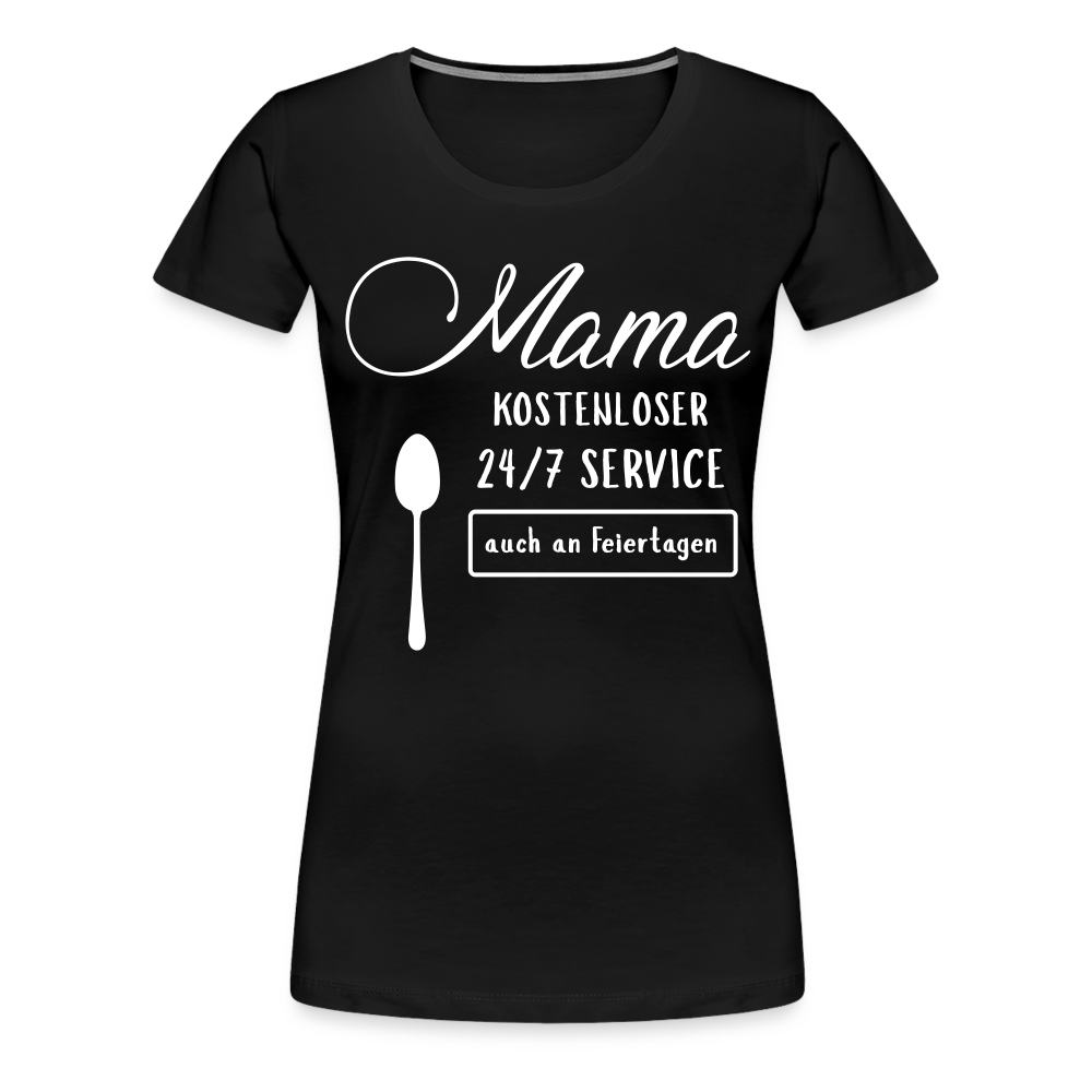 Frauen Premium T-Shirt - Mama kostenloser 27/7 Service - Schwarz