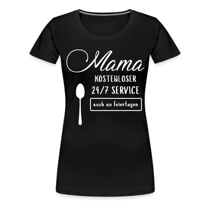 Frauen Premium T-Shirt - Mama kostenloser 27/7 Service - Schwarz