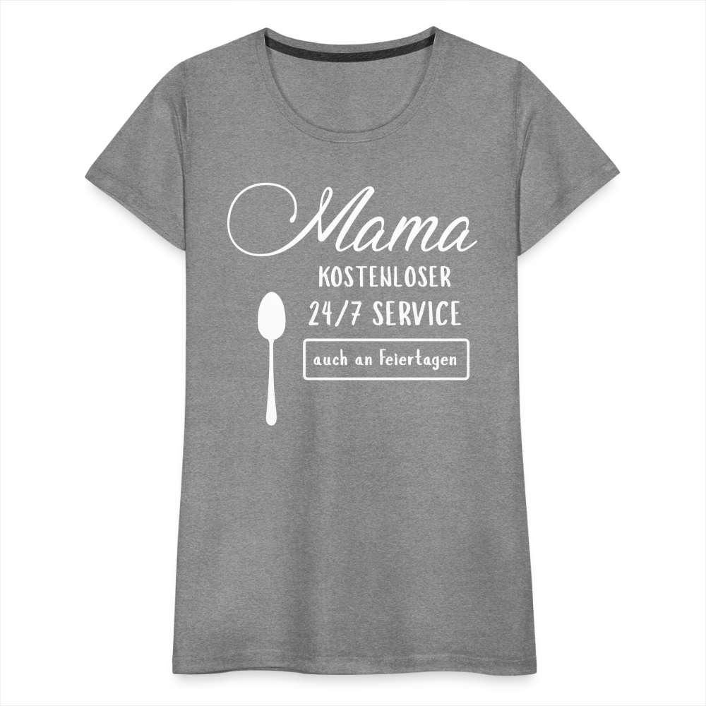 Frauen Premium T-Shirt - Mama kostenloser 27/7 Service - Grau meliert