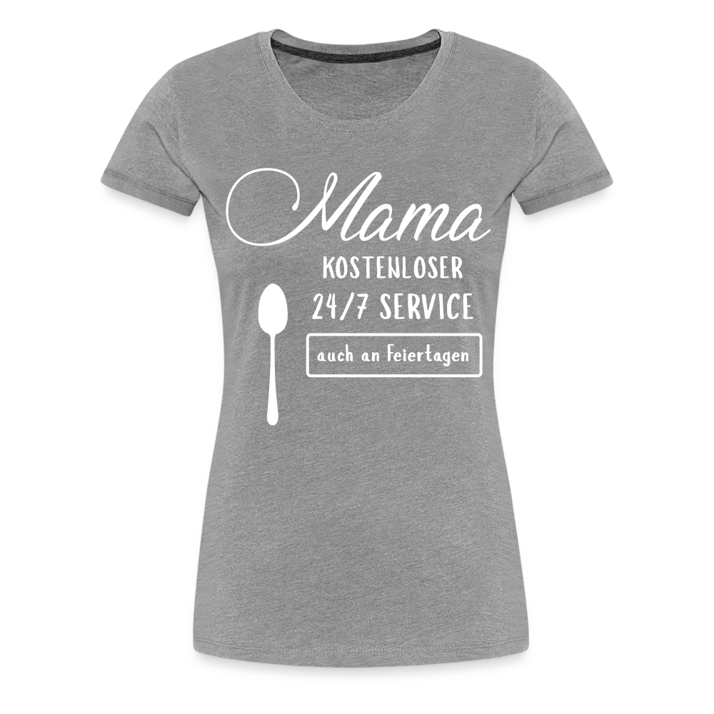 Frauen Premium T-Shirt - Mama kostenloser 27/7 Service - Grau meliert