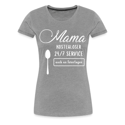 Frauen Premium T-Shirt - Mama kostenloser 27/7 Service - Grau meliert