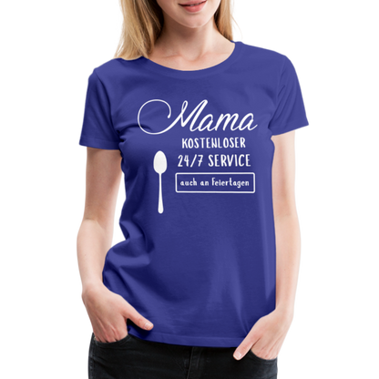 Frauen Premium T-Shirt - Mama kostenloser 27/7 Service - Königsblau